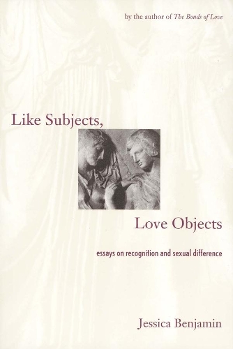 Бумажная книга «Like Subjects, Love Objects: Essays on Recognition and Sexual Difference», автор Джессика Бенджамин - фото №1