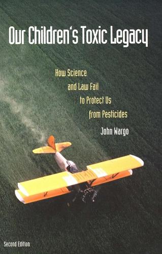 Паперова книга «Our Children's Toxic Legacy: How Science and Law Fail to Protect Us from Pesticides», автор Джон Варго - фото №1
