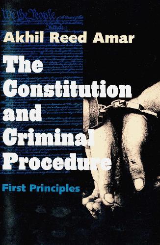Бумажная книга «The Constitution and Criminal Procedure: First Principles», автор Акхил Рид Амар - фото №1