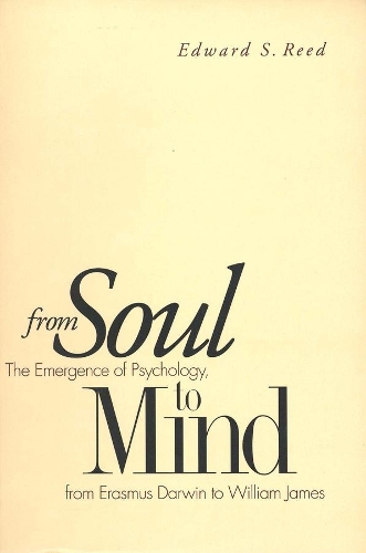 Паперова книга «From Soul to Mind: The Emergence of Psychology, from Erasmus Darwin to William James», автор Едвард С. Рід - фото №1