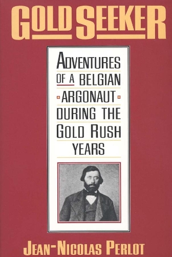Бумажная книга «Gold Seeker: Adventures of a Belgian Argonaut during the Gold Rush Years», автор Жан-Николя Перло - фото №1