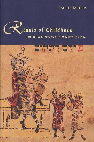 Паперова книга «Rituals of Childhood: Jewish Acculturation in Medieval Europe», автор Іван Г. Маркус - фото №1