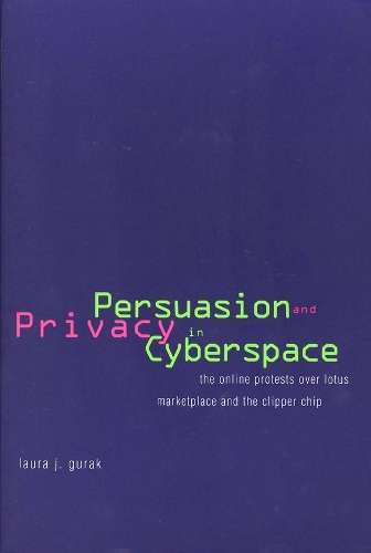 Бумажная книга «Persuasion and Privacy in Cyberspace: The Online Protests over Lotus MarketPlace and the Clipper Chip», автор Лаура Дж. Гурак - фото №1
