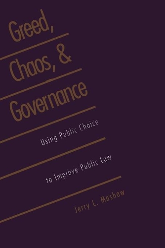 Бумажная книга «Greed, Chaos, and Governance: Using Public Choice to Improve Public Law», автор Джерри Л. Машоу - фото №1