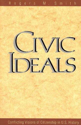 Бумажная книга «Civic Ideals: Conflicting Visions of Citizenship in U.S. History», автор Роджерс М. Смит - фото №1