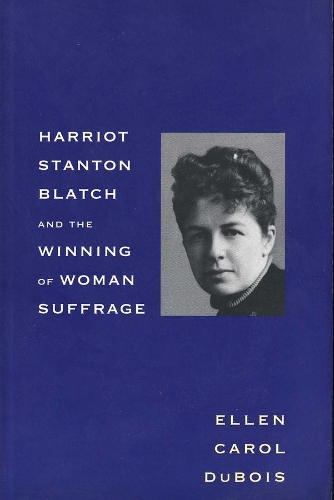 Бумажная книга «Harriot Stanton Blatch and the Winning of Woman Suffrage», автор Эллен Кэрол Дюбуа - фото №1