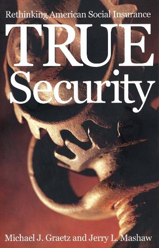 Паперова книга «True Security: Rethinking American Social Insurance», авторів Джеррі Л. Мешоу, Майкл Дж. Гретц - фото №1