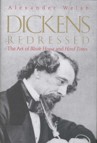Паперова книга «Dickens Redressed: The Art of Bleak House and Hard Times», автор Александр Вельш - фото №1