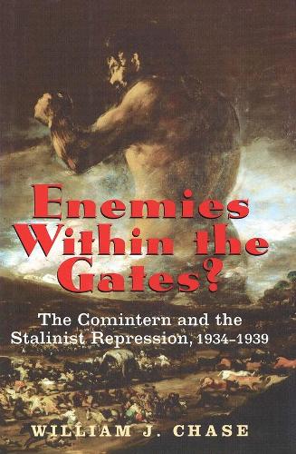 Бумажная книга «Enemies Within the Gates?: The Comintern and the Stalinist Repression, 1934-1939», автор Уильям Дж. Чейз - фото №1