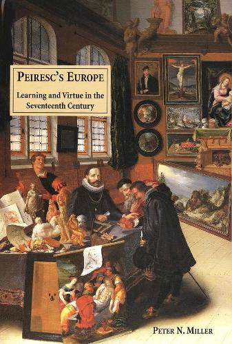 Бумажная книга «Peiresc's Europe: Learning and Virtue in the Seventeenth Century», автор Питер Н. Миллер - фото №1