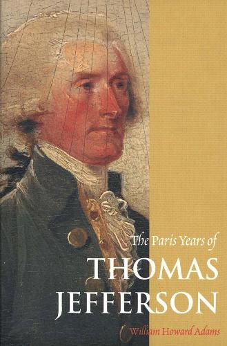 Паперова книга «The Paris Years of Thomas Jefferson», автор Вільям Говард Адамс - фото №1