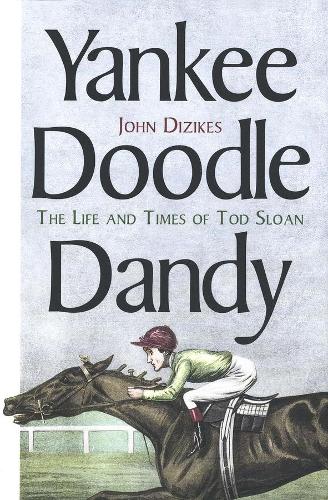 Паперова книга «Yankee Doodle Dandy: The Life and Times of Tod Sloan», автор Джон Дізікес - фото №1