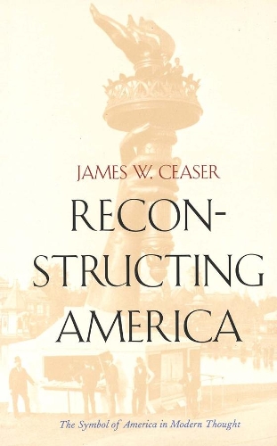 Бумажная книга «Reconstructing America: The Symbol of America in Modern Thought», автор Джеймс В. Чизер - фото №1