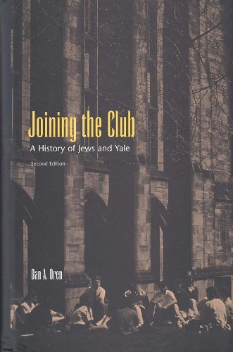 Бумажная книга «Joining the Club: A History of Jews and Yale, Second Edition», автор Дэн А. Орен - фото №1