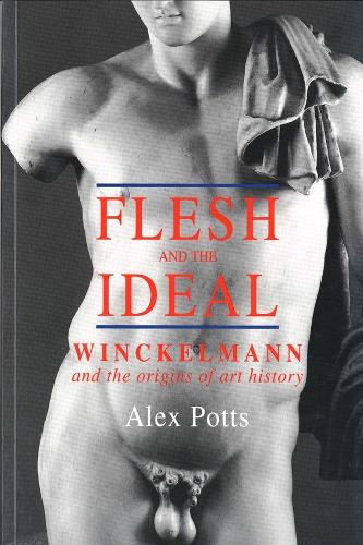 Паперова книга «Flesh and the Ideal: Winckelmann and the Origins of Art History», автор Алекс Поттс - фото №1