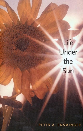 Паперова книга «Life Under the Sun», автор Пітер А. Енсмінгер - фото №1