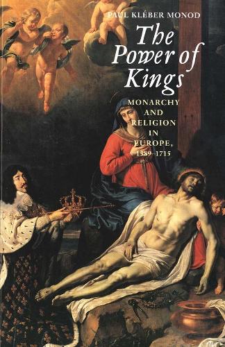 Бумажная книга «The Power of Kings: Monarchy and Religion in Europe 1589-1715», автор Пол Клебер Монод - фото №1