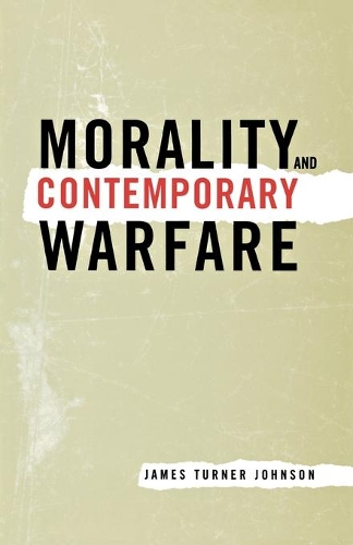 Паперова книга «Morality and Contemporary Warfare», автор Джеймс Тернер Джонсон - фото №1
