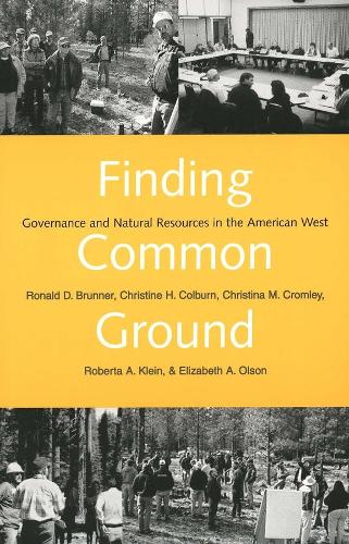 Бумажная книга «Finding Common Ground: Governance and Natural Resources in the American West», авторов Кристина М. Кромли, Роберта А. Клейн, Рональд Д. Бруннер - фото №1