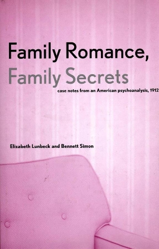 Бумажная книга «Family Romance, Family Secrets: Case Notes from an American Psychoanalysis, 1912», авторов Беннет Саймон, Элизабет Лунбек - фото №1