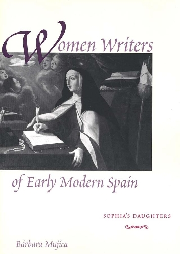 Бумажная книга «Women Writers of Early Modern Spain: Sophia’s Daughters», автор Барбара Мухика - фото №1