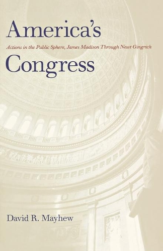 Бумажная книга «America's Congress: Actions in the Public Sphere, James Madison Through Newt Gingrich», автор Дэвид Р. Мэйхью - фото №1