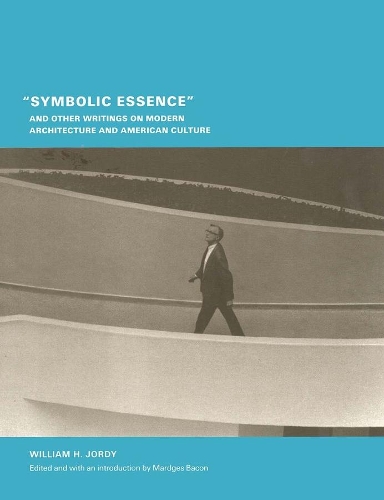 Бумажная книга «"Symbolic Essence" and Other Writings on Modern Architecture and American Culture», автор Уильям Х. Джорди - фото №1
