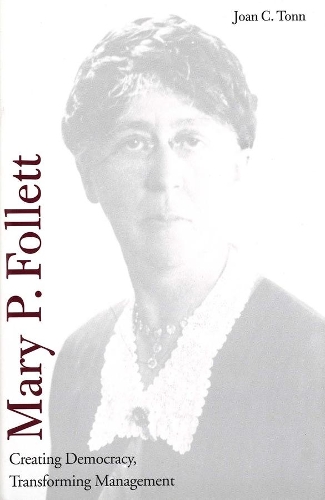 Бумажная книга «Mary P. Follett: Creating Democracy, Transforming Management», автор Джоан К. Тонн - фото №1