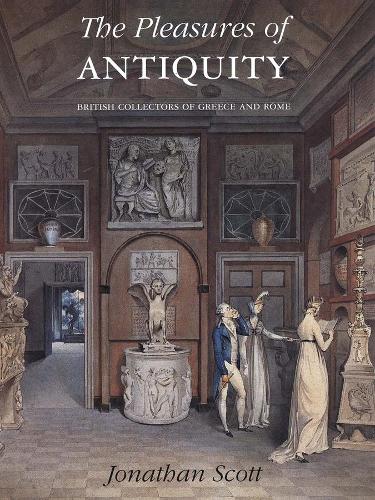 Бумажная книга «The Pleasures of Antiquity: British Collections of Greece of Rome», автор И. Джонатан Скотт - фото №1