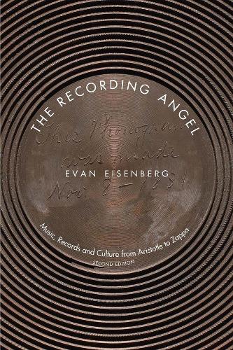 Бумажная книга «The Recording Angel: Music, Records and Culture from Aristotle to Zappa», автор Эван Эйзенберг - фото №1