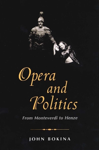 Бумажная книга «Opera and Politics: From Monteverdi to Henze», автор Джон Бокина - фото №1