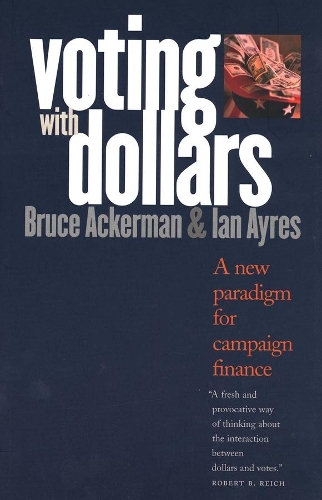 Паперова книга «Voting with Dollars: A New Paradigm for Campaign Finance», авторів Брюс Акерман, Іан Ейрс - фото №1