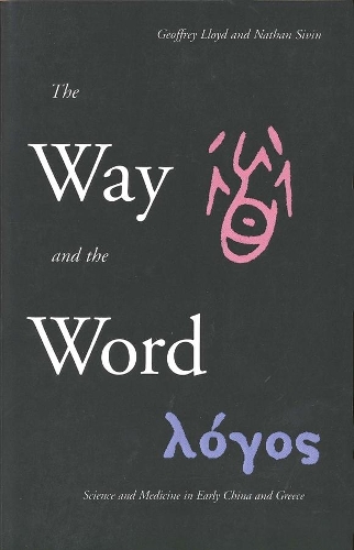 Паперова книга «The Way and the Word: Science and Medicine in Early China and Greece», автор Натан Сівін - фото №1