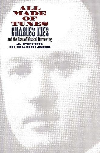 Бумажная книга «All Made of Tunes: Charles Ives and the Uses of Musical Borrowing», автор Дж. Питер Беркхолдер - фото №1