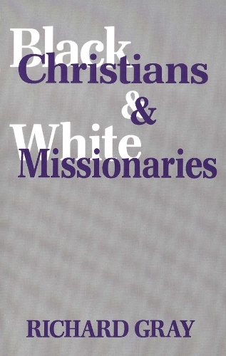 Паперова книга «Black Christians and White Missionaries», автор Річард Грей - фото №1