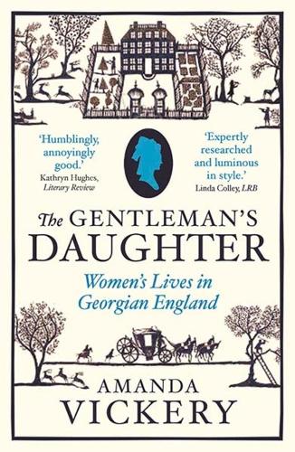 Бумажная книга «The Gentleman's Daughter: Women's Lives in Georgian England», автор Аманда Викери - фото №1