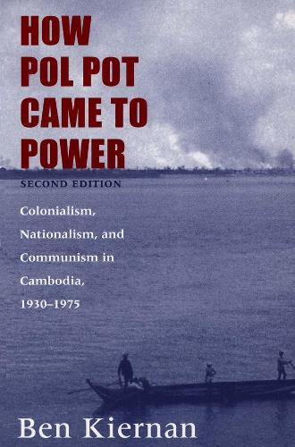 Бумажная книга «How Pol Pot Came to Power: Colonialism, Nationalism, and Communism in Cambodia, 1930–1975», автор Бен Кирнан - фото №1