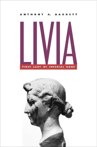 Паперова книга «Livia: First Lady of Imperial Rome», автор Ентоні А. Барретт - фото №1