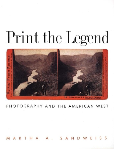 Бумажная книга «Print the Legend: Photography and the American West», автор Марта А. Сандвайс - фото №1