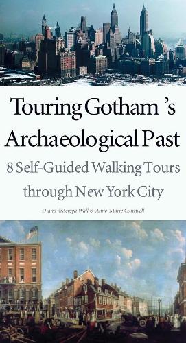 Бумажная книга «Touring Gotham’s Archaeological Past: 8 Self-Guided Walking Tours through New York City», авторов Энн-Мари Кантвелл, Диана диЗерега Уолл - фото №1