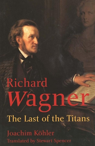 Паперова книга «Richard Wagner: The Last of the Titans», автор Йоахім Келер - фото №1