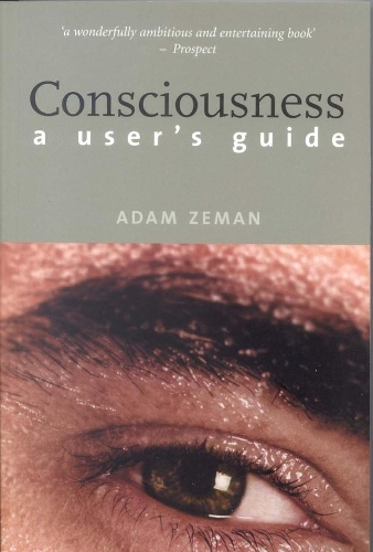 Бумажная книга «Consciousness: A User’s Guide», автор Адам Земан - фото №1