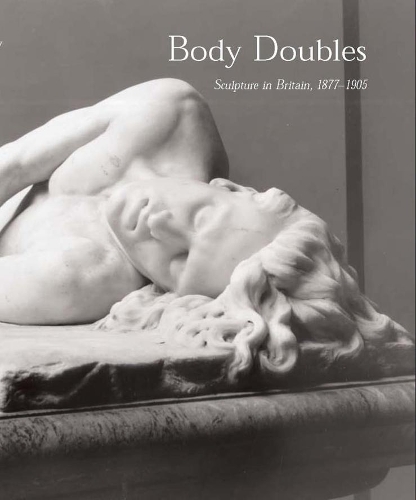 Паперова книга «Body Doubles: Sculpture in Britain, 1877–1905», автор Девід Дж. Гетсі - фото №1