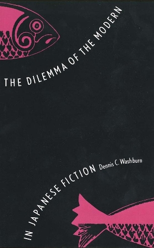 Бумажная книга «The Dilemma of the Modern in Japanese Fiction», автор Деннис К. Уошберн - фото №1