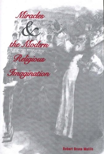 Бумажная книга «Miracles and the Modern Religious Imagination», автор Роберт Брюс Маллин - фото №1