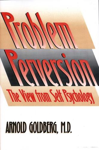 Паперова книга «The Problem of Perversion: The View from Self Psychology», автор Арнольд Гольдберг - фото №1