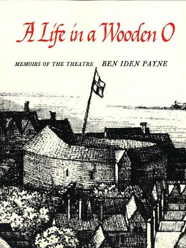 Бумажная книга «A Life in a Wooden O: Memoirs of the Theatre», автор Бен Иден Пейн - фото №1