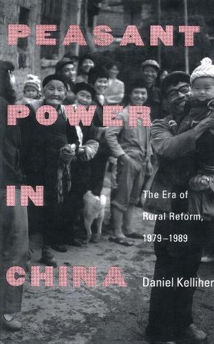 Бумажная книга «Peasant Power in China: The Era of Rural Reform, 1979–1989», автор Дэниел Келлихер - фото №1