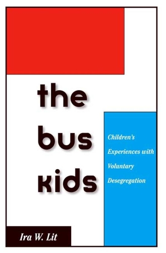 Бумажная книга «The Bus Kids: Children's Experiences with Voluntary Desegregation», автор Айра В. Лит - фото №1