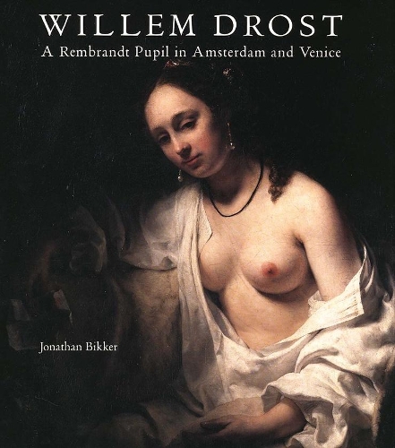 Бумажная книга «Willem Drost: A Rembrandt Pupil in Amsterdam and Venice», автор Джонатан Биккер - фото №1